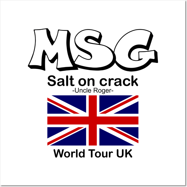 MSG, Salt on crack - Uncle Roger World Tour UK Wall Art by kimbo11